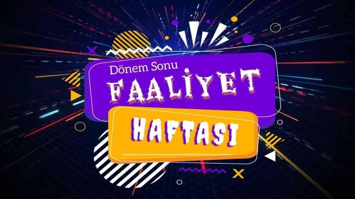 DÖNEM SONU  FAALİYET  HAFTASI ETKİNLİKLERİMİZ